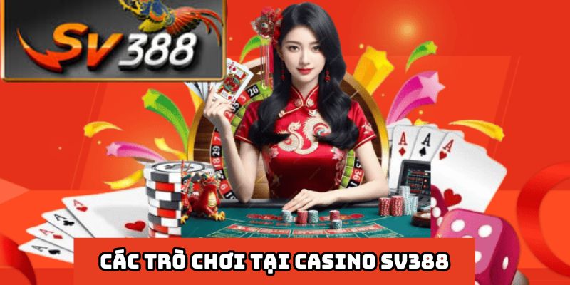 Các trò chơi tại Casino SV388