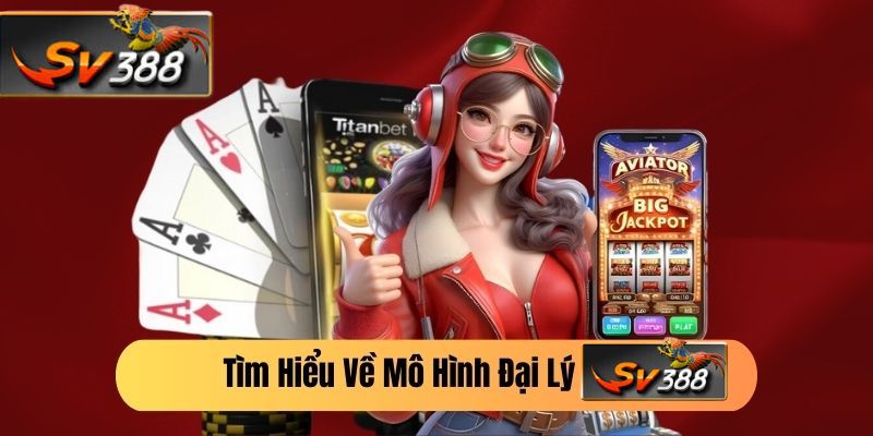 Lợi ích tuyệt vời khi gia nhập đội ngũ đại lý SV388.