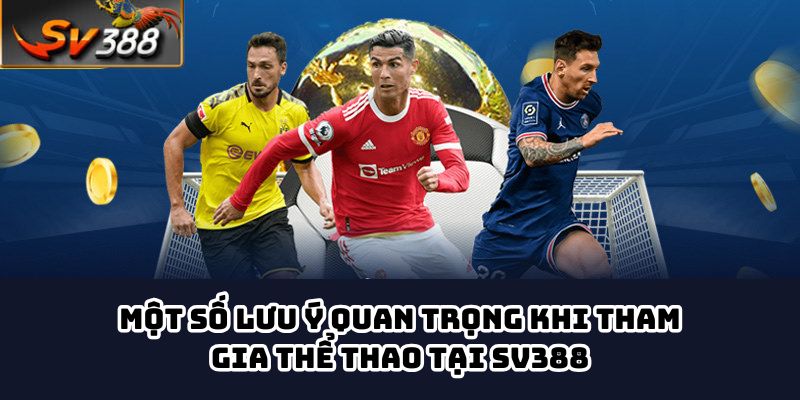 Một Số Lưu Ý Quan Trọng Khi Tham Gia Thể Thao Tại SV388